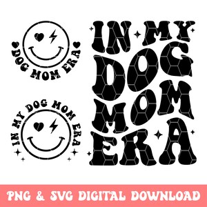 May include: Black and white graphic design with the text "In My Dog Mom Era" in a retro font style. The design features a smiley face with a heart and lightning bolt.