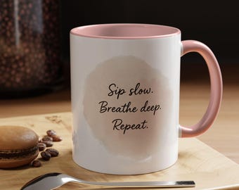 Sip Slow. Breathe Deep. Repeat - Motivational Gift - Calm Morning Quote - Ceramic Cup for Self Care