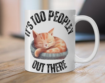 Cat Mug Cute Kitty Mug for Cat Dad It&#39;s Too People Out There Funny Cat Mug for Cat Lover gift for Introvert Mug gift For Introvert Mug