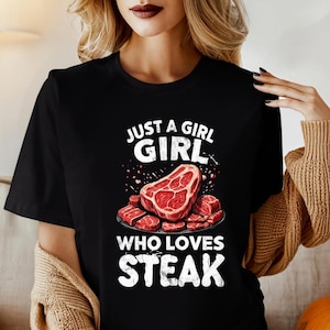 Steak Shirts Just a girl who loves steak tshirt STeak Girl T-shirt for Carnivore Diet T Shirt for Steak Lover gift ideas for BBQ T-shirts