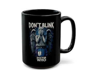 DON'T BLINK Weeping Angel Exclusive Black Mug, Two Beautiful Sizes (11oz-15oz), Perfect Gift for Fan of The Doctor, Original Doctor Art Mug