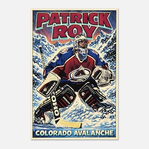 May include: A vintage poster of a hockey goalie in a Colorado Avalanche uniform. The poster has the name "PATRICK ROY" in large red letters at the top and "COLORADO AVALANCHE" at the bottom. The goalie is set against a snowy backdrop.