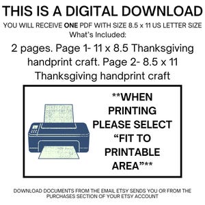May include: Digital download document with text: "THIS IS A DIGITAL DOWNLOAD." Includes instructions for a Thanksgiving handprint craft. The image features a printer graphic and text: "WHEN PRINTING PLEASE SELECT 'FIT TO PRINTABLE AREA.'"