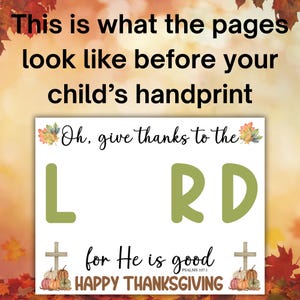May include: Thanksgiving-themed print with the text "Oh, give thanks to the LRD for He is good HAPPY THANKSGIVING." The design includes fall leaves, pumpkins, and crosses. The top text reads "This is what the pages look like before your child's handprint."
