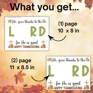 May include: Two Thanksgiving-themed printables with the text "Oh, give thanks to the LRD for He is good HAPPY THANKSGIVING". One is 10 x 8 inches, the other is 11 x 8.5 inches.