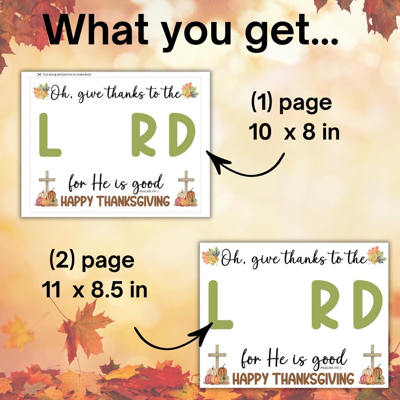 May include: Two Thanksgiving-themed printables with the text "Oh, give thanks to the LRD for He is good HAPPY THANKSGIVING". One is 10 x 8 inches, the other is 11 x 8.5 inches.
