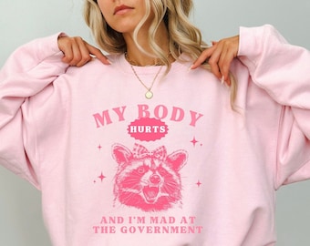 My Body Hurts Sweatshirt Chronic Illness Shirt Arthritis Osteoarthritis Lupus Ehlers Danlos Endometriosis Pots Syndrome Fibromyalgia Spoonie