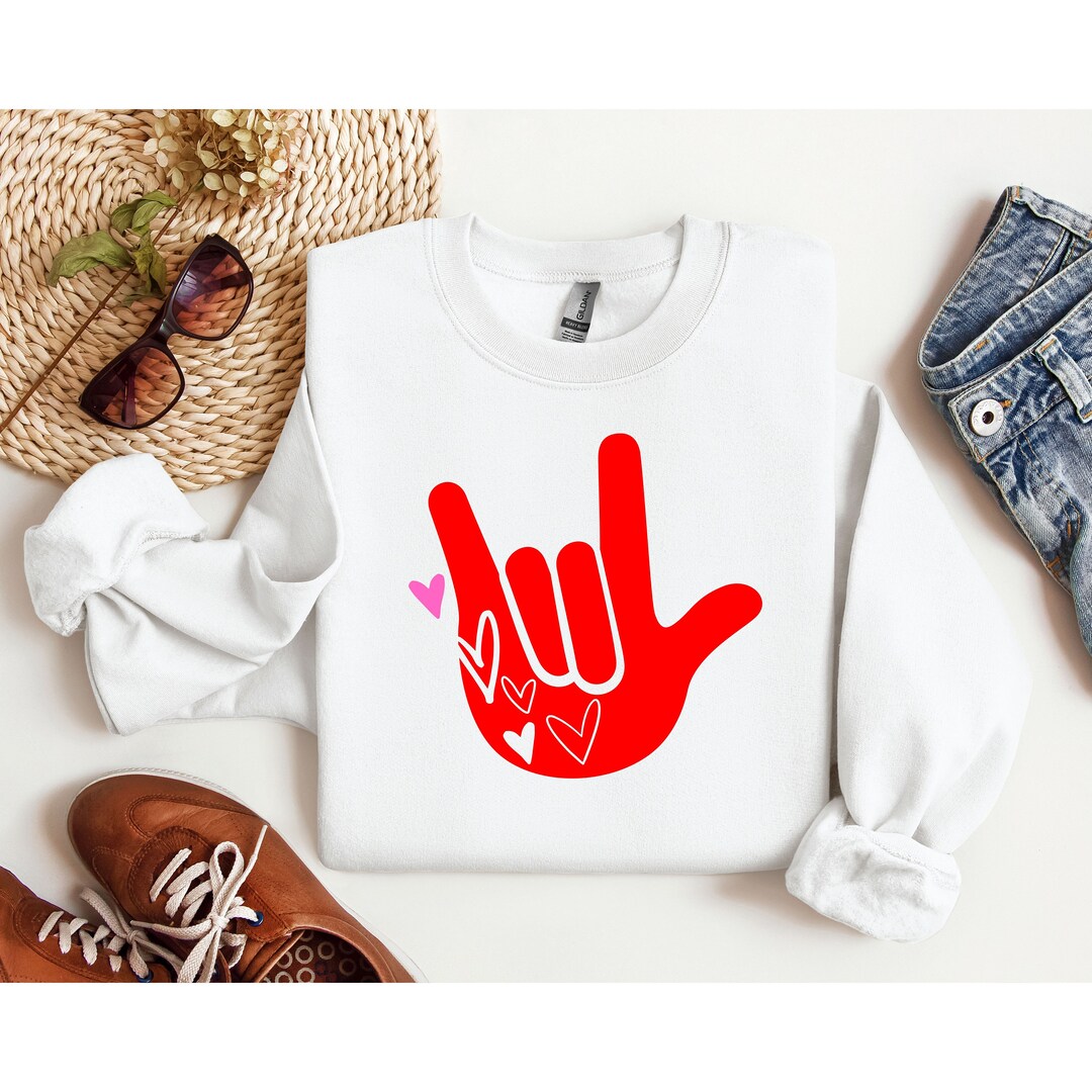 Sign Language Sweatshirt Love Sweatshirt Sign Language Gift Love Sign