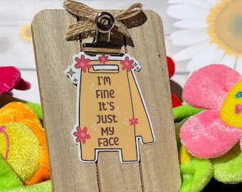 I'm Fine It's Just My Face sticker. Sarcastic dark humor sticker.