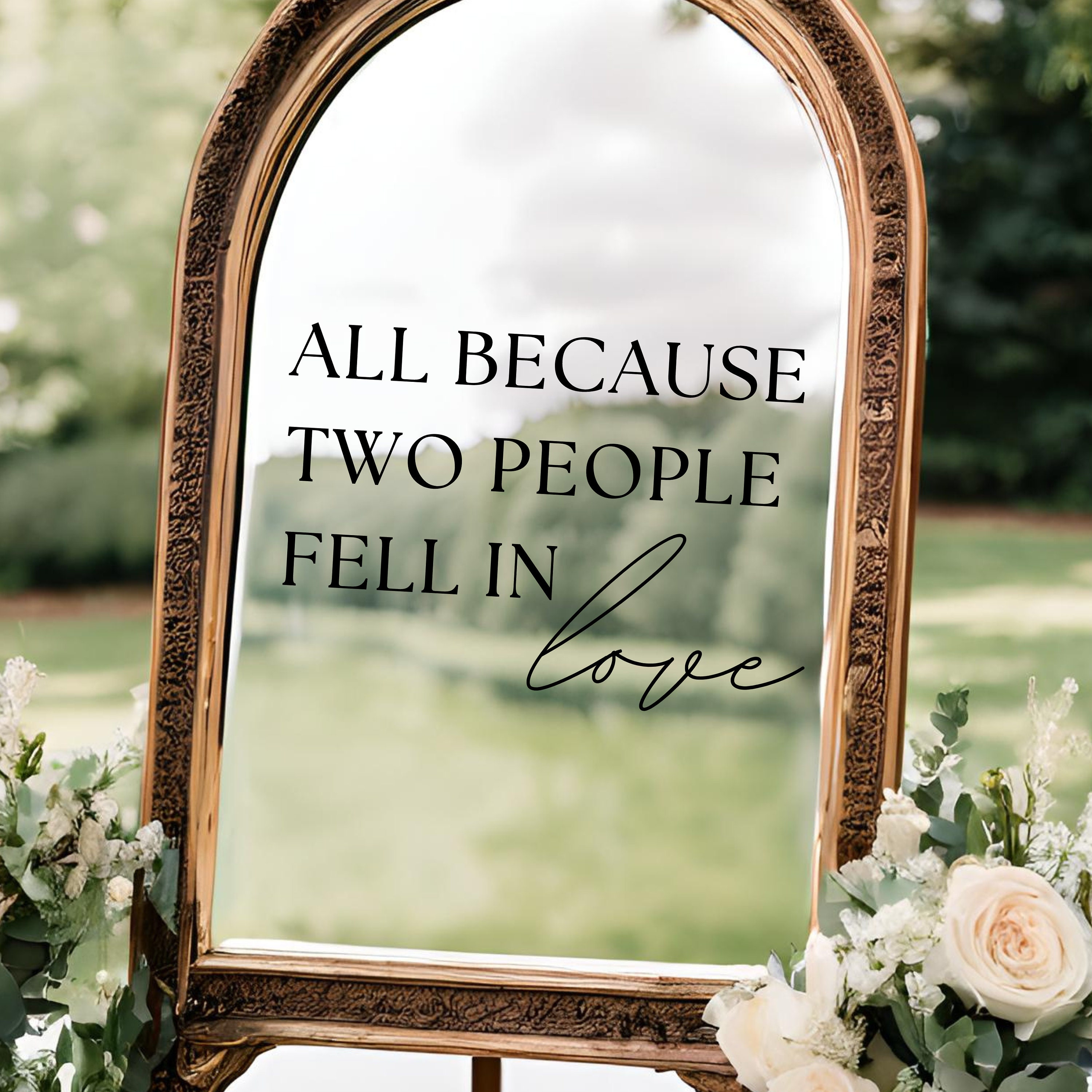 All Because Two People Fell in Love Wedding Mirror Decal | Wedding Sign - Mirror, Acrylic - Reception - Vinyl Letters - Welcome - Seating