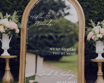 Hello Friends Wedding Decal | Customizable Names - For Mirror, Acrylic - Wedding Mirror Sign - We're So Glad You're Here - Reception