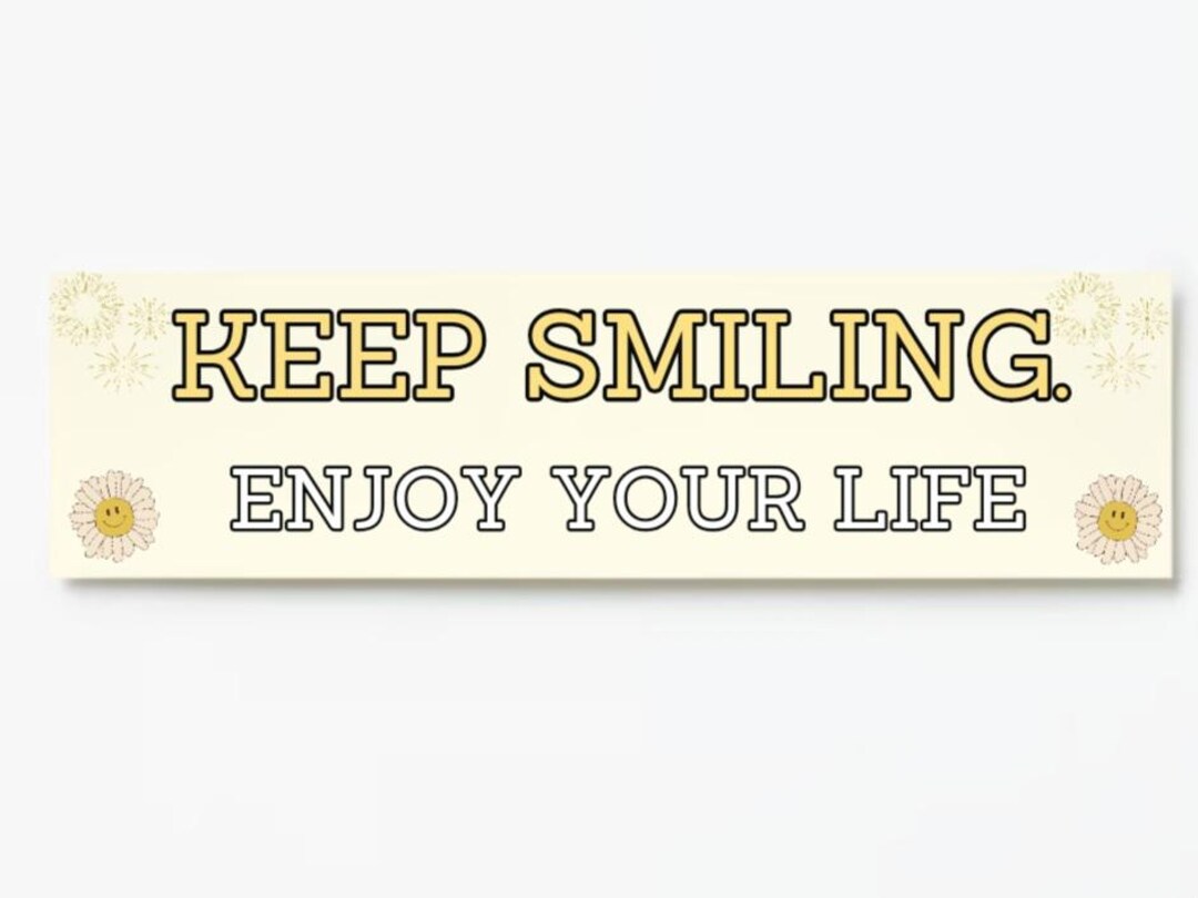 Enjoy Life Sticker Keep Smiling, Enjoy Life Bumper Sticker. Great Gift - Etsy