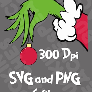 May include: A digital graphic featuring a green hand holding a red Christmas ornament. The hand is from a well-known Christmas character. Text includes "300 Dpi", "SVG and PNG", and "6 files" on a gray background.