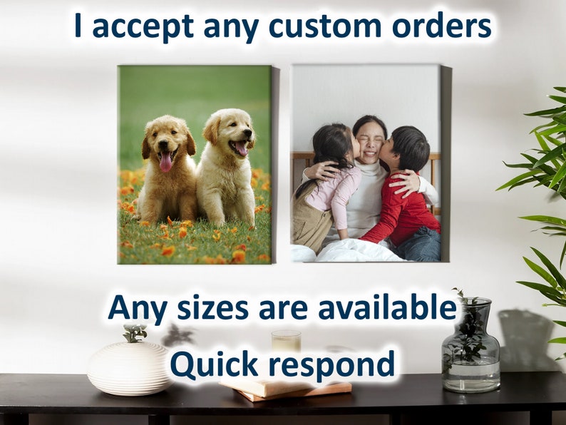 May include: Two framed canvas prints. One shows two golden retriever puppies sitting in a field of flowers. The other shows a woman and two children sitting on a bed. The text "I accept any custom orders" is above the prints. The text "Any sizes are available" is below the prints. The text "Quick respond" is below the text "Any sizes are available".