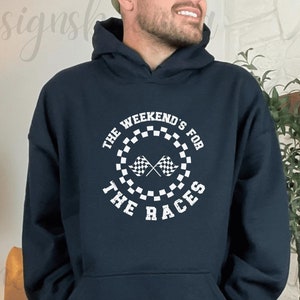 Race Lover Hoodies, Weekend Race Hooded Sweatshirt, Birthday Gifts for Racers, Race Family Sweatshirt for the Races, Gift for Racecar Driver