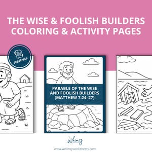 May include: Printable coloring and activity pages titled "The Wise & Foolish Builders." The pages feature line drawings illustrating the parable of the wise and foolish builders from Matthew 7:24-27. The images are in black and white.