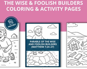 May include: Printable coloring and activity pages titled "The Wise & Foolish Builders." The pages feature line drawings illustrating the parable of the wise and foolish builders from Matthew 7:24-27. The images are in black and white.