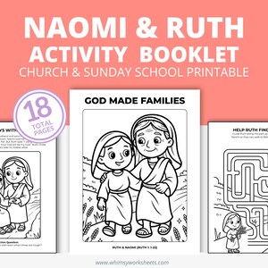 May include: A printable activity booklet titled "Naomi & Ruth" for church and Sunday school. The cover features the text "God Made Families" and an illustration of two women. The booklet has 18 total pages. Includes mazes and coloring pages.