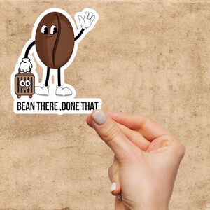 Bean There Done That Coffee Sticker: Funny Waterproof Vinyl Decal