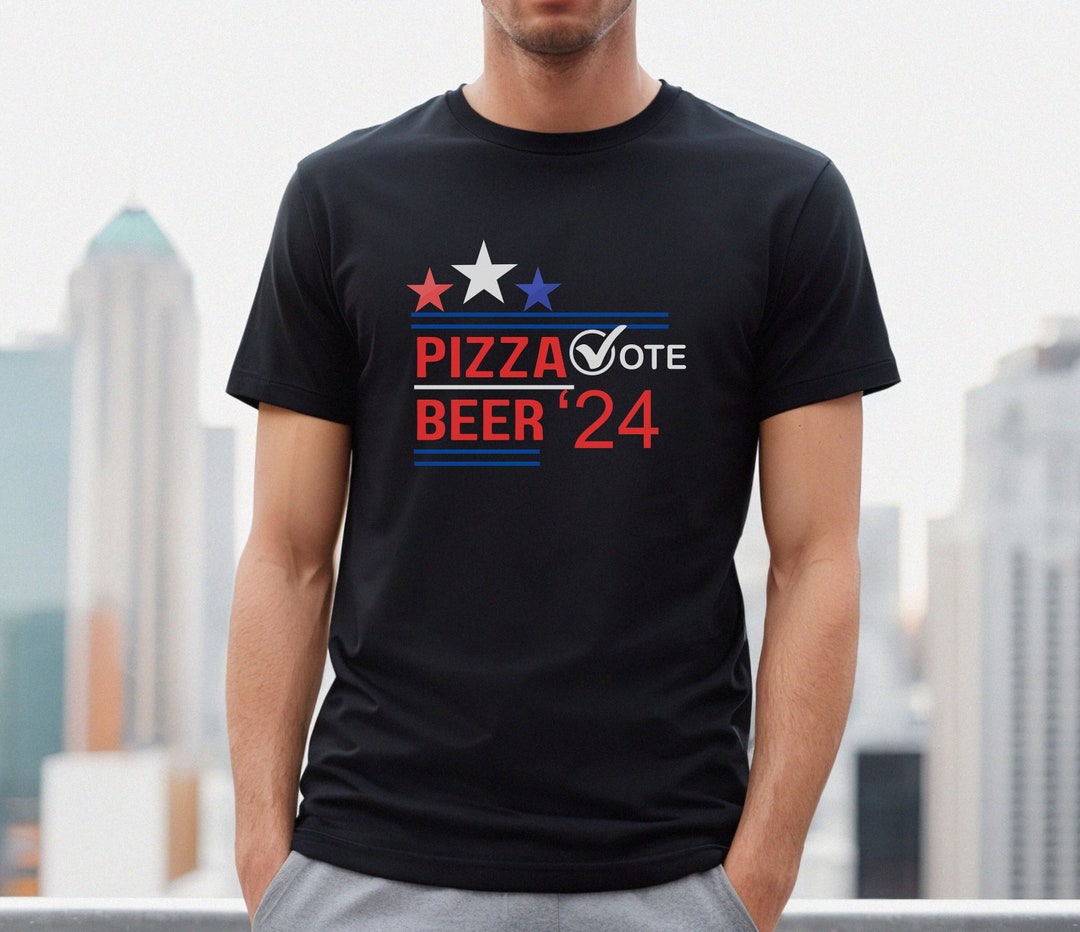 Vote Pizza and Beer 2024 2024 Campaign Shirt Funny Election Etsy