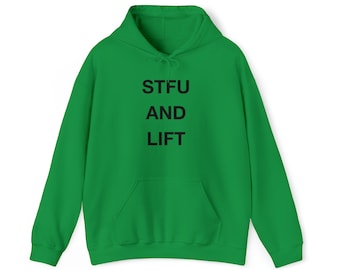 STFU AND LIFT Gym Hoodie Workout Hoodie For the Gym