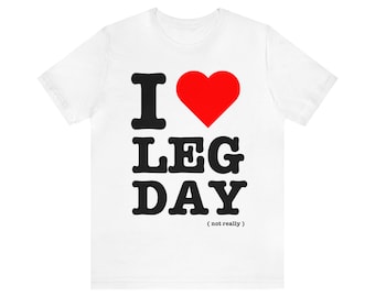 I Love Leg Day GYM SHIRT