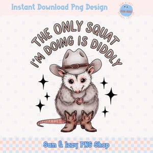 Lustige Diddly Squat PNG Sublimation Designs Niedliche sarkastische Opossum Clipart Die einzige Hocke ich mache PNG Grafiken Adorable Western Possum DTF
