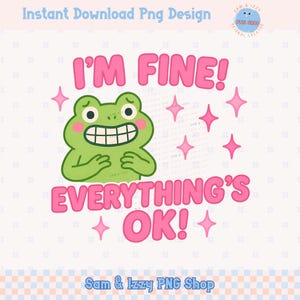 I&#39;m Fine Cute Frog PNG, Whimsical Quirky Frog Clipart, Funny Sublimation Design, Stressed Out Digital Download PNG, DTF Transfer, Sticker