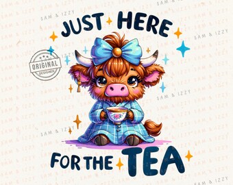 Just Here for the Tea, Snarky Highland Cow Clipart, Funny Cow Png, Sarcastic Png Sublimation, Cute Cow Graphics, Emotional Png, Tea Clipart