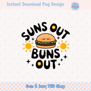 Puede incluir: Un diseño gráfico en blanco y negro con el texto "Suns Out Buns Out" y una hamburguesa de dibujos animados con una cara sonriente. El diseño incluye dos soles amarillos y estrellas.