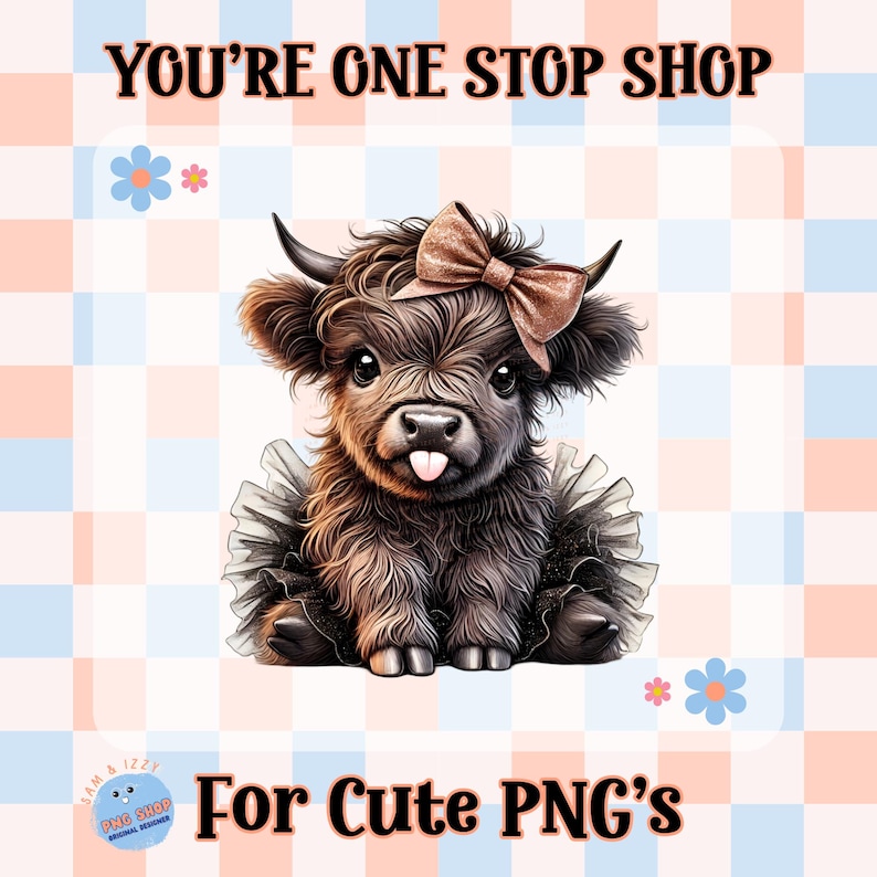Może przedstawiać: Cyfrowa ilustracja cielęcia rasy Highland z brązową kokardą, tutu i wystającym językiem. Tekst "YOU'RE ONE STOP SHOP" i "For Cute PNG's" są wyświetlane na kratkowanym tle z kwiatami.
