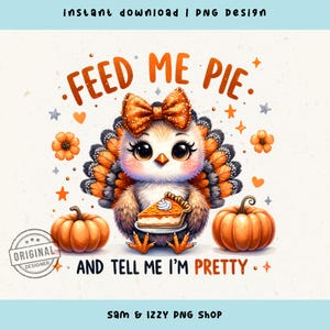 Feed Me Pie Tacchino carino Png, Design carino del Ringraziamento, Clipart del Ringraziamento, Tacchino autunnale Png, Grafica del raccolto autunnale, Sublimazione di ringraziamento