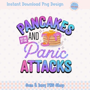 May include: A colorful graphic design with the text "Pancakes and Panic Attacks" in a glittery font. The design features a stack of pancakes with syrup and a butter pat on top. The text "Buy One Get One" is in a red square.