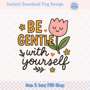 Wees zacht voor jezelf Retro Png-sublimatieontwerp schattig bloemen positieve bevestiging citaat graphics motiverende inspirerende clipart DTF