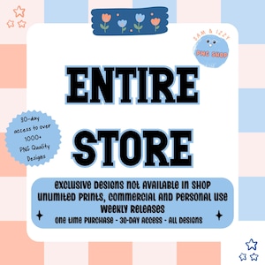 Op de afbeelding: Een promotionele afbeelding met de tekst "ENTIRE STORE" in grote zwarte letters. Het adverteert toegang tot meer dan 1000 PNG-ontwerpen, wekelijkse releases en onbeperkt printgebruik. De afbeelding bevat het logo van "SAM & IZZY PNG SHOP".