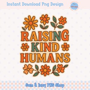 Raising Kind Humans png, retro bloemenontwerp moeder leven, positieve citaten, Moederdagsublimatie, leraar png, vriendelijkheid shirt grafische DTF