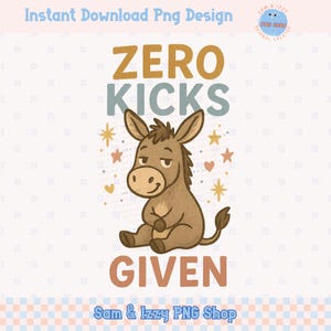 Zero Kicks gegeben Lustige Esel Png Sublimations Designs Freches Zitat Clipart Niedlich sarkastische Stimmung Tier Grafik Mentale Gesundheit Emotionale Trendy