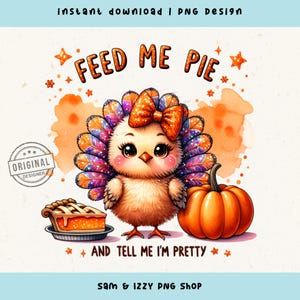 Feed Me Pie Tacchino carino Png, Design carino del Ringraziamento, Clipart del Ringraziamento, Tacchino autunnale Png, Grafica del raccolto autunnale, Sublimazione di ringraziamento