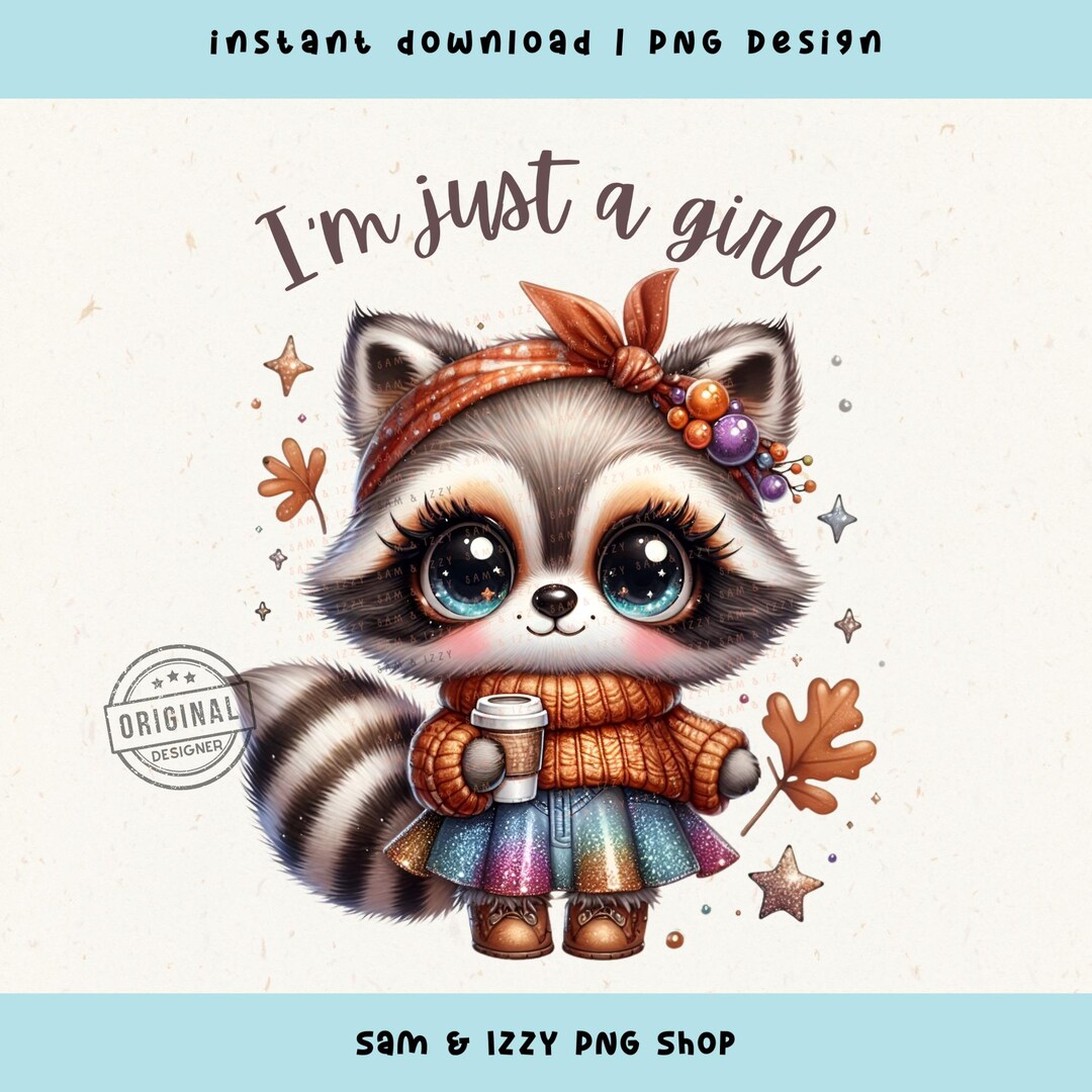 I'm Just a Girl PNG, Cute Raccoon Design, Fall Vibes, Trending Autumn ...