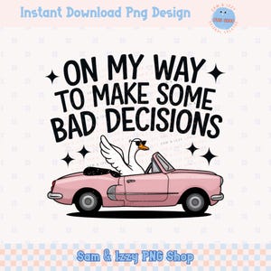 En camino a tomar algunas malas decisiones PNG, linda chica rosa de moda, ganso tonto, sublimación de camiseta sarcástica divertida, linda mamá humor adulto PNG