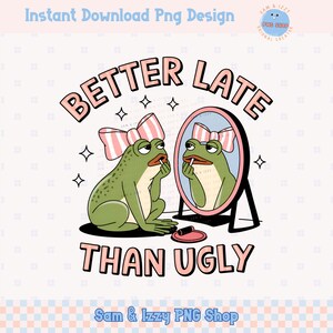 Mieux vaut tard que moche vintage Png sublimation design mignon impertinent snarky preppy rétro drôle grenouille graphiques excentrique juste une fille maquillage Clipart