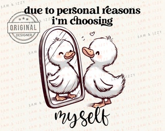 Mental Health Png, Self Care Png, I Choose Me Png, Inspirational Png, Cute Animals Png, Farm Animals Png, Goose Png, Farm Animals Png, DTF