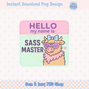 Sass Master Png, Diseños divertidos de sublimación de etiquetas de nombre de vaca de las Tierras Altas, Hola, mi nombre es PNG para camisetas y tazas, Descarga digital de vaca linda, DTF