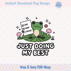 Apenas fazendo o meu melhor sapo png, citação fofa sobre saúde mental, arte digital, clipart de sapo kawaii para sublimação, gráficos de sentimentos, amor próprio png dtf