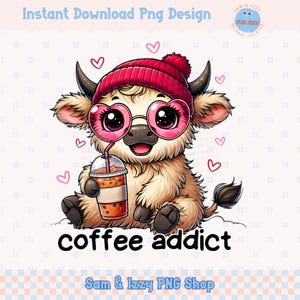 Coffee Addict Cute Highland Cow Png Sublimation Designs, Adult Coffee Lover Tshirt Graphics, Western Country Girl,Cute Funny Beanie Cow Png