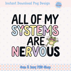 Puede incluir: Un diseño gráfico colorido con el texto "All of my systems are nervous" en negro con una rana de dibujos animados verde con una expresión de sorpresa.