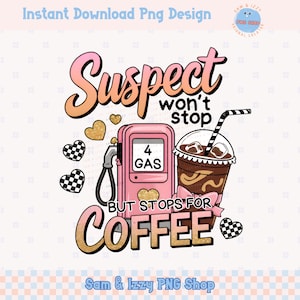 Il sospettato non si ferma per fare benzina ma si ferma per un caffè Png, Sospetto afferma Png, Tendenza Png, Preppy Digital Download, Sospetto Trendy Png, Caffè