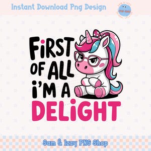 Grappige sarcastische eenhoorn png-sublimatieontwerpen, allereerst I'm a Delight Sassy Unicorn-clipart, schattige girly-graphics, geestelijke gezondheid png