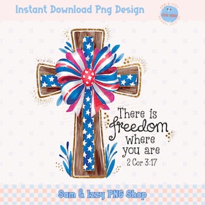 There Is Freedom Cross PNG Patriotic Bible Verse Sublimation 2 Cor 3:17 4th of July Faith Clipart Christian Freedom Quote Red White Blue Bow