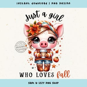 May include: A digital illustration of a pig with large eyes, wearing a fall outfit and holding a coffee cup. The image includes the text "Just a girl who loves fall" and "Instant download | PNG design".